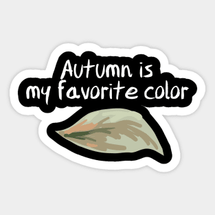 Autumn is my favorite color Shirt Sticker